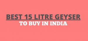 best 15 litre geyser in India